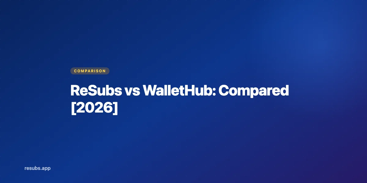 ReSubs vs WalletHub: Privacy or Free Auto-Detection?